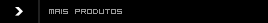mais produtos